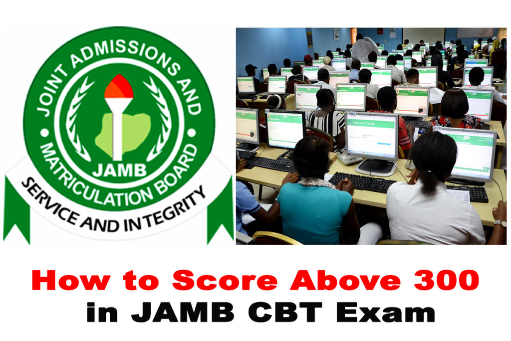 How to Score Above 300 in 2023 JAMB CBT Exam; 20 Sure Tips