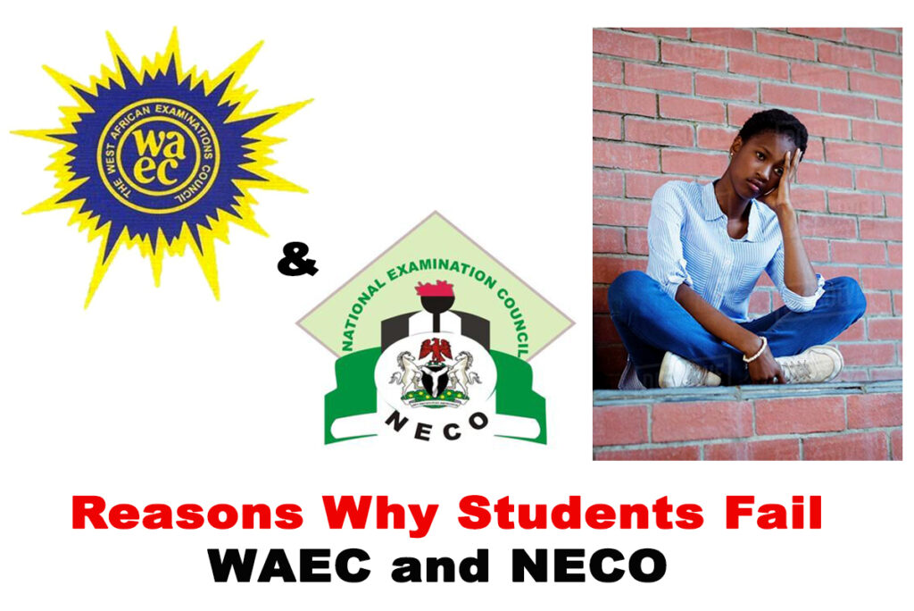 Top 10 Reasons Why Students Fail WAEC and NECO
