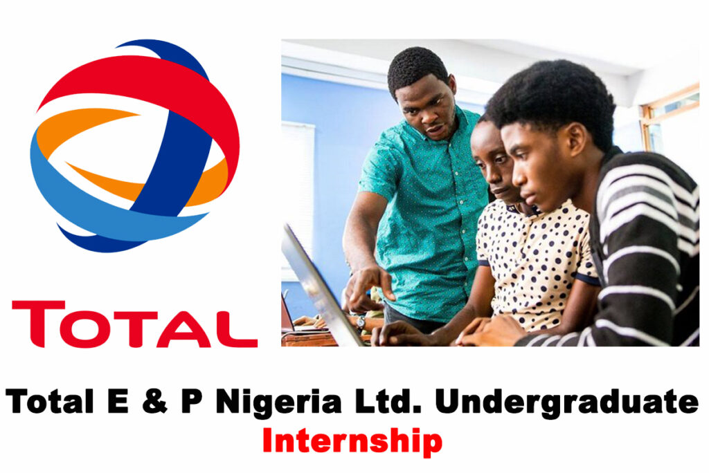 Total E & P Nigeria Ltd. Undergraduate Internship 2020 - APPLY NOW