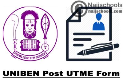 University of Benin (UNIBEN) Post UTME Screening Form for 2021/2022 Academic Session | APPLY NOW
