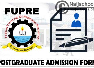 Federal University of Petroleum Resources Effurun (FUPRE) Postgraduate Admission Form for 2021/2022 Academic Session | APPLY NOW