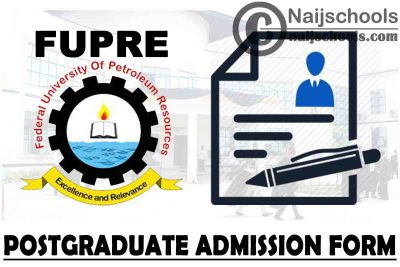 Federal University of Petroleum Resources Effurun (FUPRE) Postgraduate Admission Form for 2021/2022 Academic Session | APPLY NOW