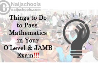 6 Things to do if You want to Pass Mathematics in WAEC/NECO/GCE/JAMB this Year 2022 | No. 3 is Very Important
