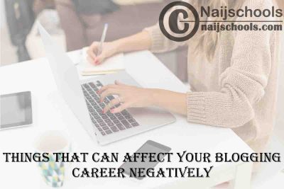 11 Things that Can Affect Your Blogging Career Negatively | Bloggers Must Avoid No. 11 