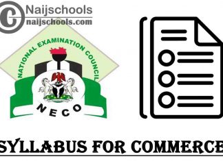 NECO Syllabus for Commerce 2023/2024 SSCE & GCE | DOWNLOAD & CHECK NOW