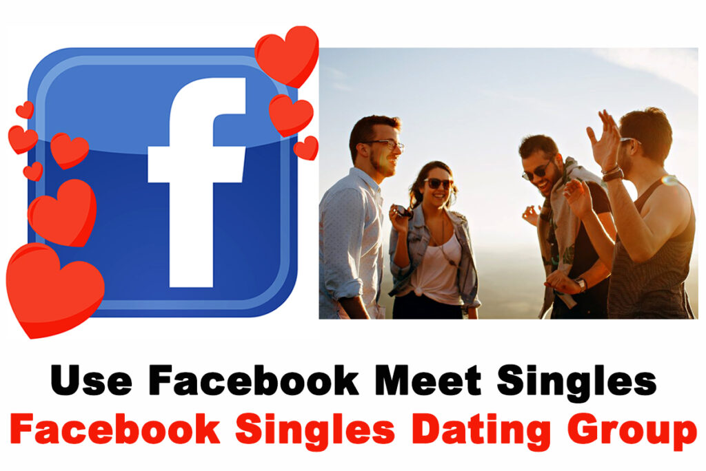 How to Use Facebook to Meet Singles - Dating on Facebook for Singles | Finding Singles Platform