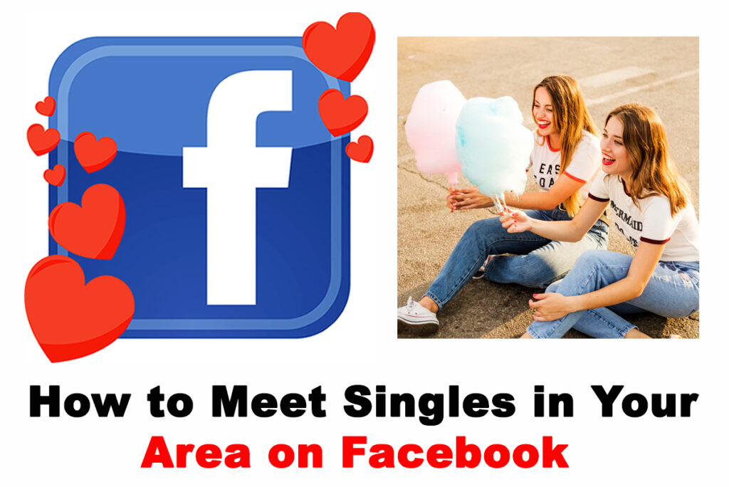 How to Meet Singles in Your Area on Facebook
