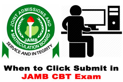 When to Click Submit in Your 2022 JAMB CBT Exam
