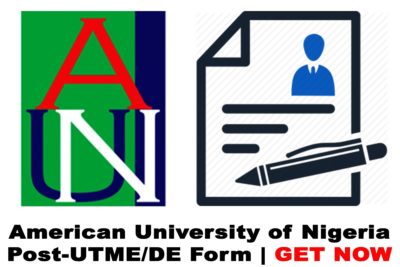 American University of Nigeria (AUN) Post-UTME & Direct Entry Form for 2021/2022 Academic Session | APPLY NOW