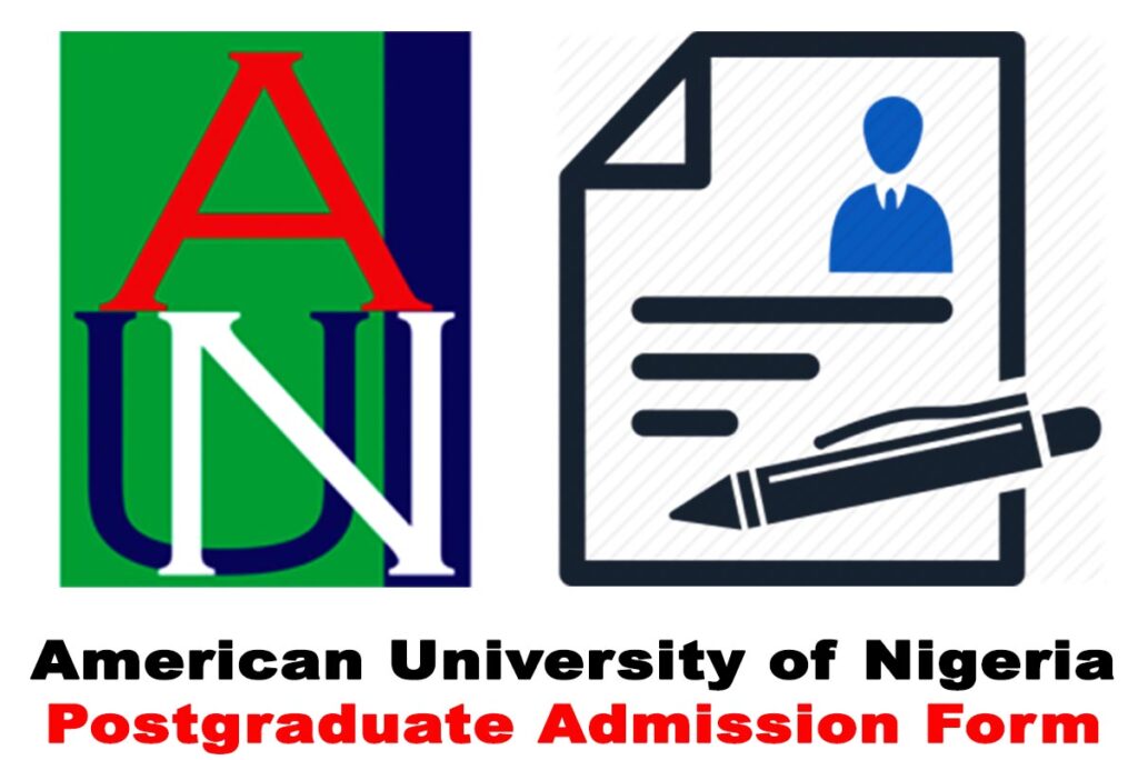 American University of Nigeria (AUN) Postgraduate Admission Form for 2021/2022 Academic Session | APPLY NOW