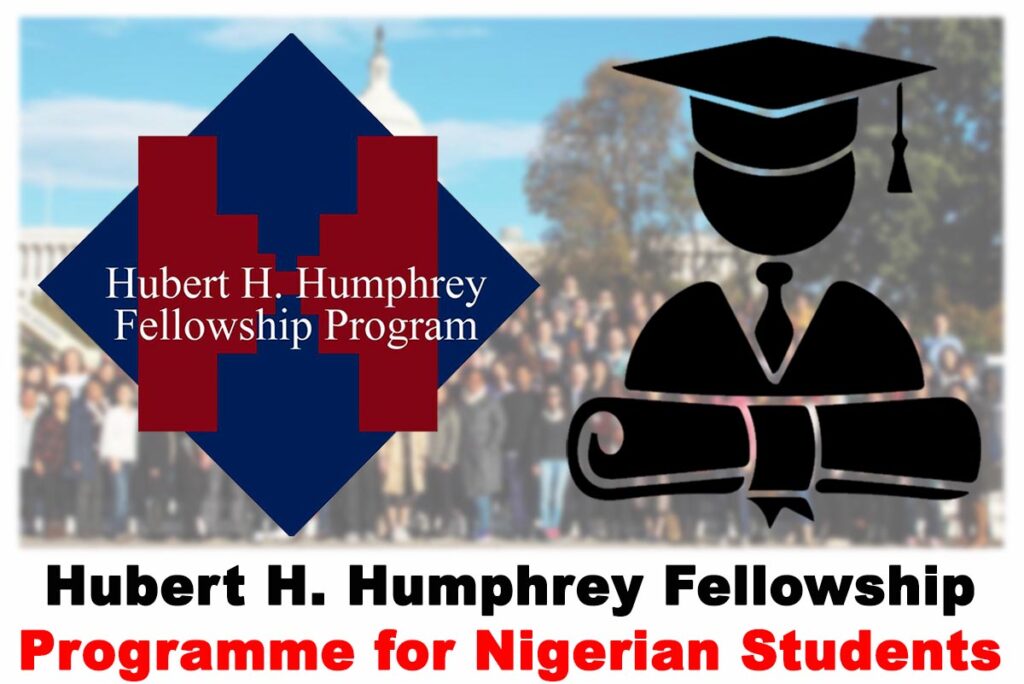 Hubert H. Humphrey Fellowship Programme for Nigerian Students 2020 | APPLY NOW
