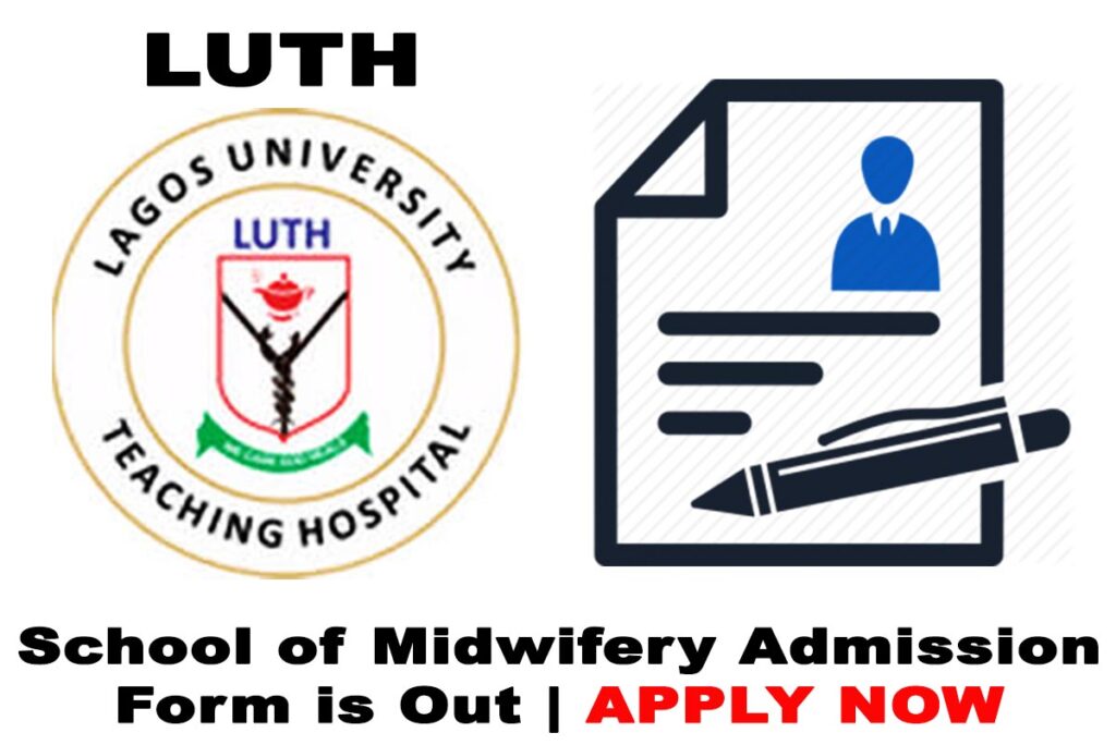 Lagos State University Teaching Hospital (LUTH) School of Midwifery Admission Form for 2020/2021 Academic Session
