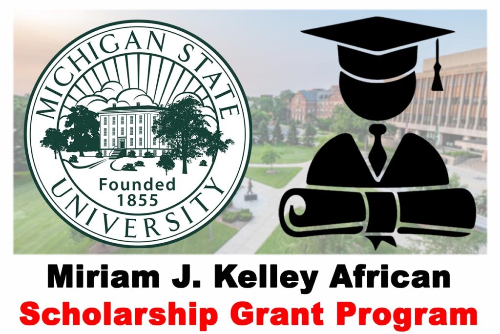 Michigan State University (MSU) Miriam J. Kelley African Scholarship Grant Program 2020 | APPLY NOW