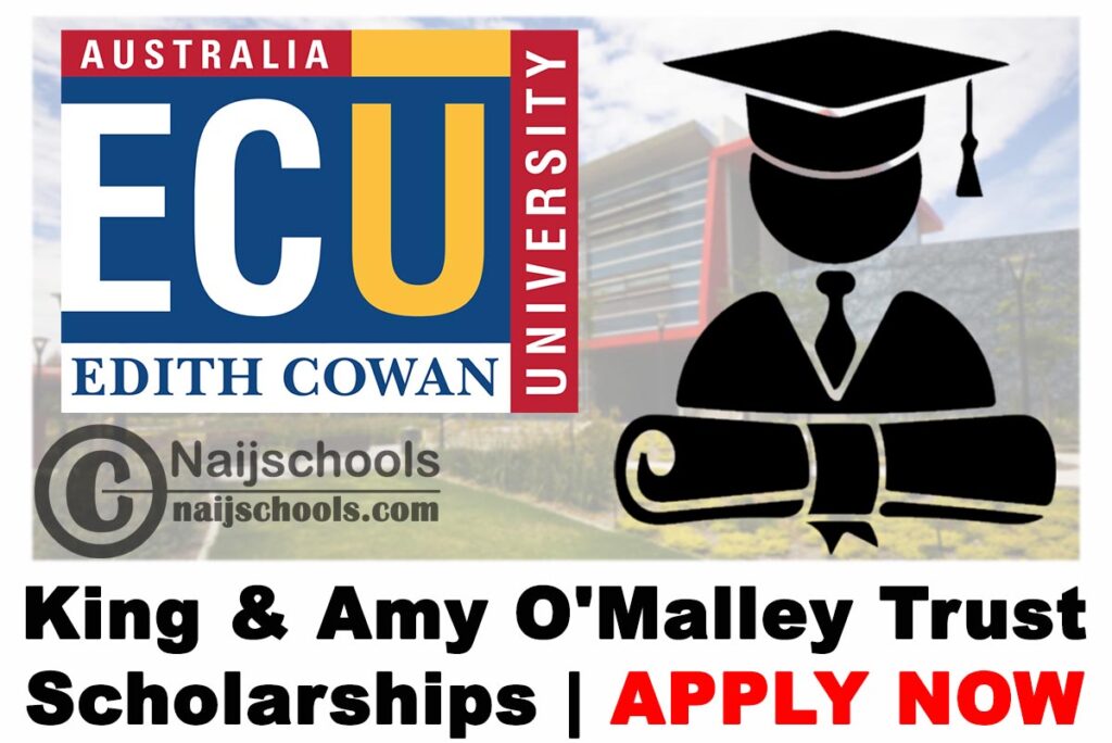 Edith Cowan University (ECU) King & Amy O'Malley Trust Scholarships 2020 | APPLY NOW