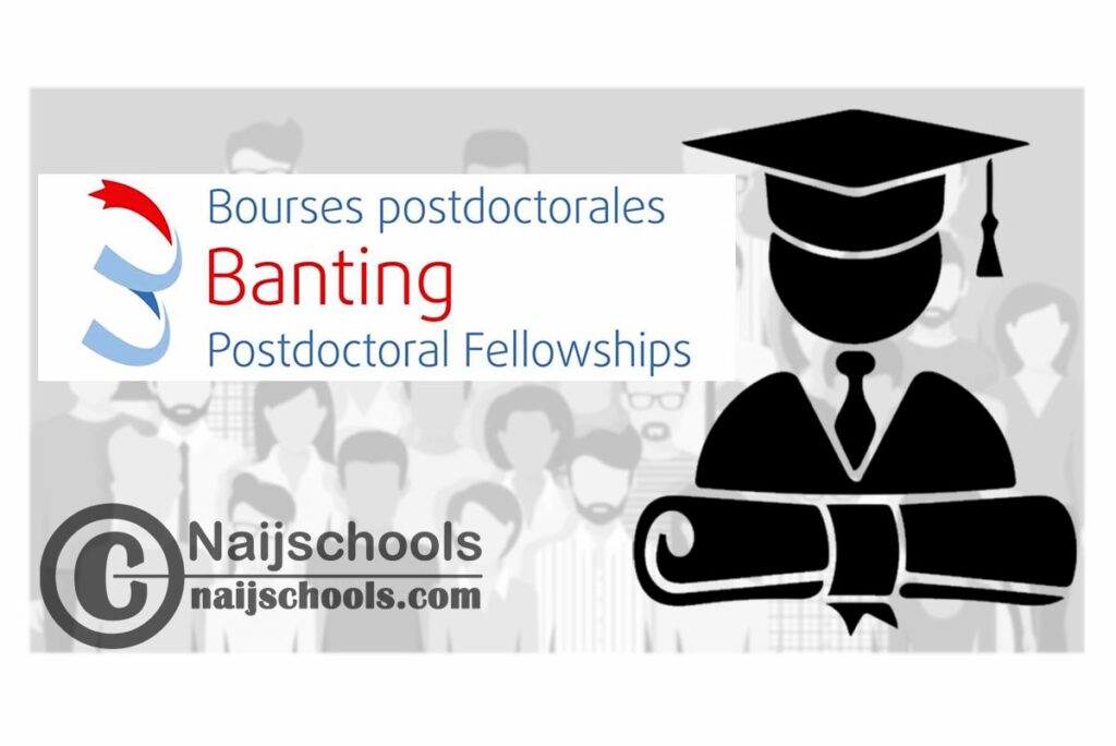 Government of Canada Banting Postdoctoral Fellowships Program 2020/2021 | APPLY NOW