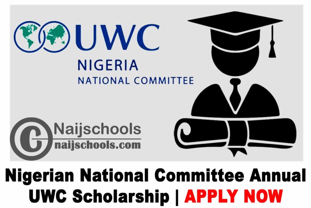 Nigerian National Committee Annual UWC Scholarship 2021 for Secondary School Graduates | APPLY NOW