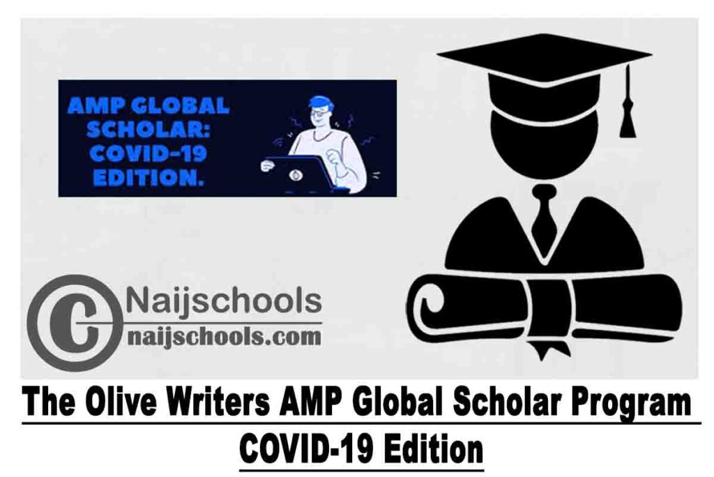 The Olive Writers AMP Global Scholar Program COVID-19 Edition (Fully-Funded) | APPLY NOW