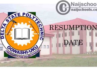Delta State Polytechnic Ogwashi-Uku (DSPG) Resumption Date for Completion of 2019/2020 Academic Session | CHECK NOW
