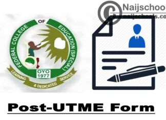 Federal College of Education (Special) (FCES) Oyo Post UTME Form for 2021/2022 Academic Session | APPLY NOW