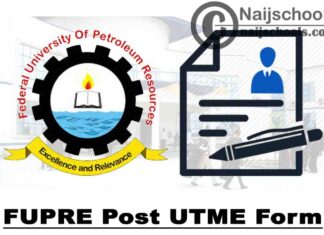Federal University of Petroleum Resources Effurun (FUPRE) Post UTME Screening Form for 2020/2021 Academic Session
