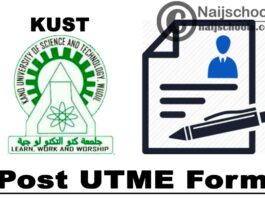 Kano University of Science and Technology (KUST) Wudil Post UTME Screening Form for 2021/2022 Academic Session | APPLY NOW
