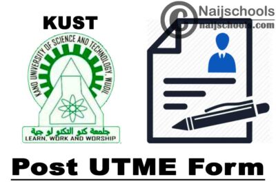 Kano University of Science and Technology (KUST) Wudil Post UTME Screening Form for 2021/2022 Academic Session | APPLY NOW