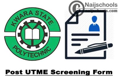 Kwara State Polytechnic Post UTME Screening Form for 2021/2022 Academic Session | APPLY NOW