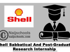 Shell Sabbatical Attachment and Post-Graduate Research Internship Programme 2021 for University Lecturers and Students | APPLY NOW