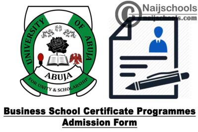 University of Abuja (UNIABUJA) Business School Certificate Programmes Admission Form for 2021/2022 Academic Session | APPLY NOW