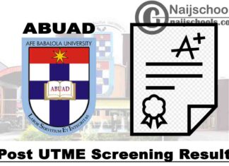 Afe Babalola University Ado-Ekiti (ABUAD) 1st & 2nd Batch Post UTME Screening Result for 2020/2021 Academic Session | CHECK NOW
