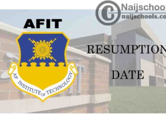 Air Force Institute of Technology (AFIT) Resumption Date for Continuation of First Semester 2019/2020 Academic Session | CHECK NOW