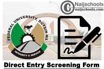Federal University Dustin-Ma (FUDMA) Direct Entry Screening Form for 2021/2022 Academic Session | APPLY NOW