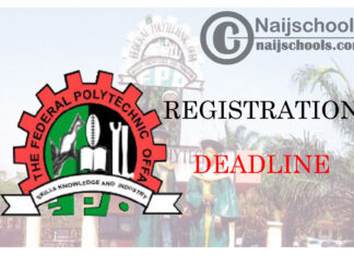 Federal Polytechnic Offa Registration & School Fees Payment Deadline for 2019/2020 Academic Session | CHECK NOW