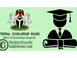 Federal Scholarship Board (FSB) Bilateral Education Agreement (BEA) Scholarship Awards 2020/2021 for Nigerians to Study Overseas | APPLY NOW