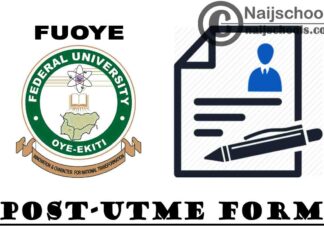 Federal University of Oye Ekiti (FUOYE) Post UTME Screening Form for 2021/2022 Academic Session | APPLY NOW