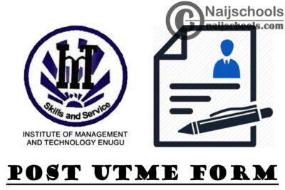 Institute of Management and Technology (IMT) Enugu Post UTME Screening Form for 2021/2022 Academic Session | APPLY NOW