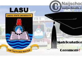 Lagos State University (LASU) Matriculation Ceremony Date, Time & Venue for 2019/2020 Newly Admitted Students | CHECK NOW