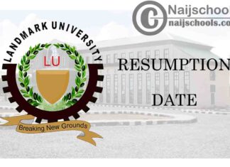 Landmark University (LMU) Resumption Date for Continuation of 2019/2020 Academic Session | CHECK NOW