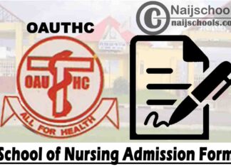 Obafemi Awolowo University Teaching Hospitals Complex (OAUTHC) School of Nursing Admission Form for 2020/2021 Academic Session | APPLY NOW