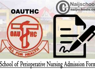 Obafemi Awolowo University Teaching Hospitals Complex (OAUTHC) School of Perioperative Nursing Admission Form for 2020/2021 Academic Session | APPLY NOW
