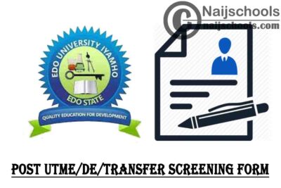 Edo University Iyamho Post UTME, Direct Entry & Transfer Screening Form for 2021/2022 Academic Session | APPLY NOW
