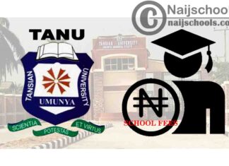 Tansian University (TANU) School Fees Schedule for 2020/2021 Academic Session | CHECK NOW