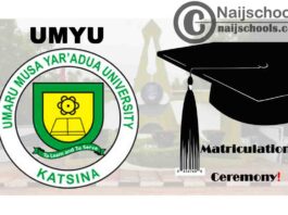 Umaru Musa Yar'Adua University (UMYU) 14th Matriculation Ceremony Schedule for Newly Admitted Students 2019/2020 Academic Session | CHECK NOW