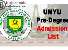 Umaru Musa Yar’adua University (UMYU) Pre-Degree, IJMB & ELIP Admission List for 2019/2020 Academic Session (First & Supplementary Batches) | CHECK NOW