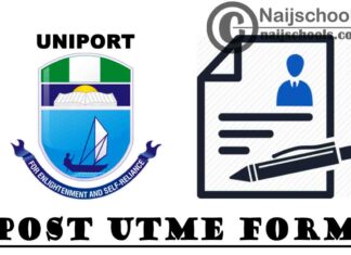 University of Port Harcourt (UNIPORT) Post UTME Screening Form for 2021/2022 Academic Session | APPLY NOW