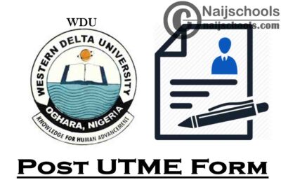 Western Delta University (WDU) Post UTME Form for 2021/2022 Academic Session | APPLY NOW