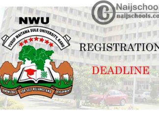 Yusuf Maitama Sule University (NWU) Kano Registration Deadline for 2019/2020 Academic Session | CHECK NOW