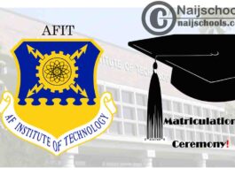 Air Force Institute of Technology (AFIT) 2020/2021 Matriculation Ceremony Schedule for Newly Admitted Students | CHECK NOW