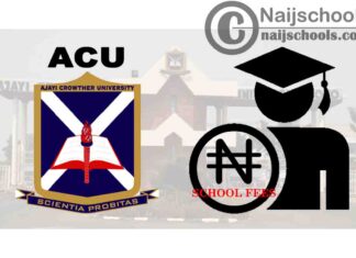 Ajayi Crowther University (ACU) School Fees Schedule for 2019/2020 Academic Session | CHECK NOW