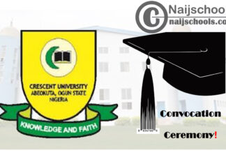 Crescent University Convocation Ceremony Schedule for 2019/2020 Academic Session | CHECK NOW